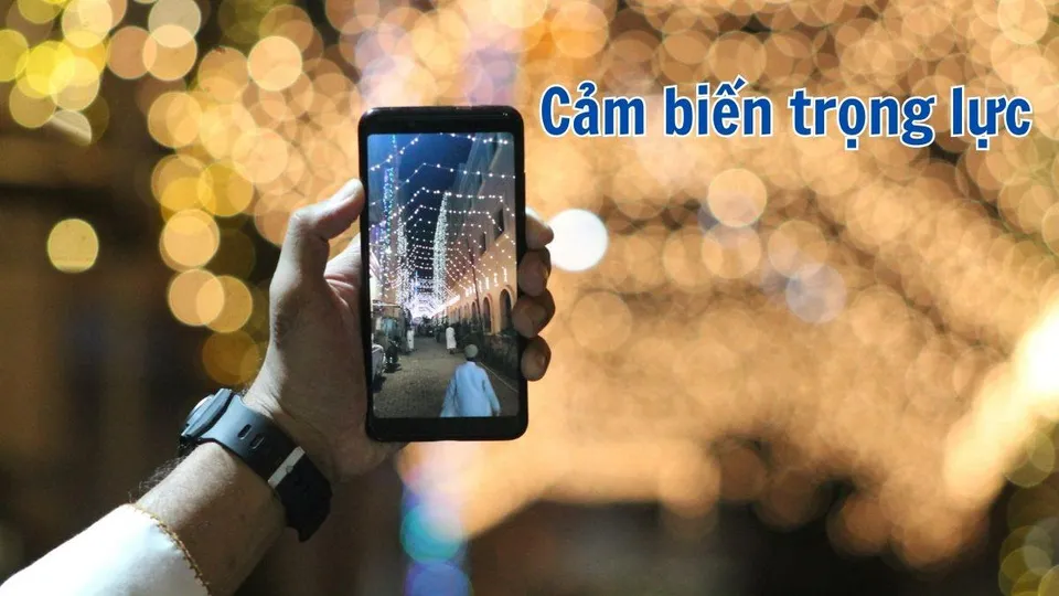 Cảm biến trọng lực là gì? Có tác dụng gì trên smartphone